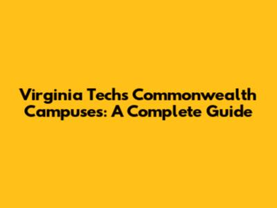 Virginia Tech's Commonwealth Campuses: A Complete Guide