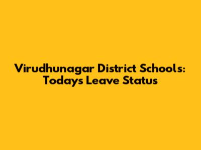 Virudhunagar District Schools: Today's Leave Status