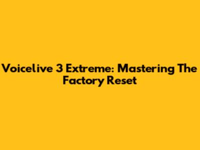 Voicelive 3 Extreme: Mastering The Factory Reset