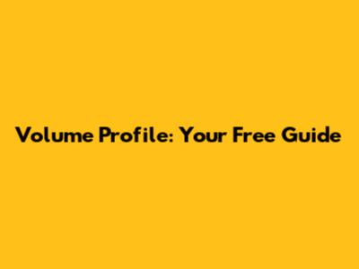Volume Profile: Your Free Guide