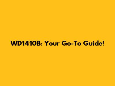 WD1410B: Your Go-To Guide!