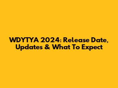 WDYTYA 2024: Release Date, Updates & What To Expect