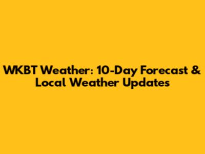 WKBT Weather: 10-Day Forecast & Local Weather Updates