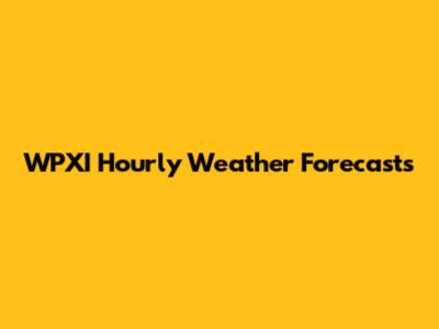 WPXI Hourly Weather Forecasts