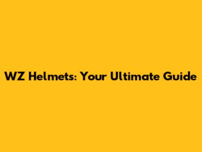 WZ Helmets: Your Ultimate Guide