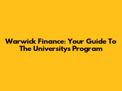 Warwick Finance: Your Guide To The University's Program