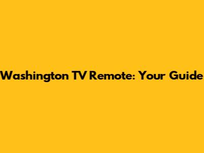 Washington TV Remote: Your Guide