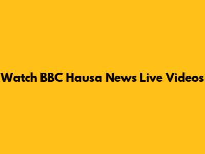 Watch BBC Hausa News Live Videos
