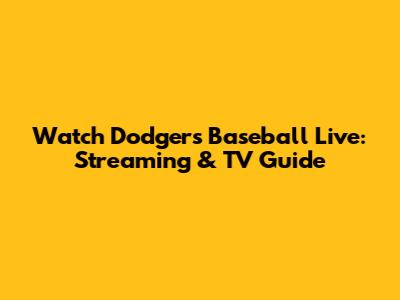 Watch Dodgers Baseball Live: Streaming & TV Guide