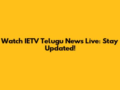 Watch IETV Telugu News Live: Stay Updated!