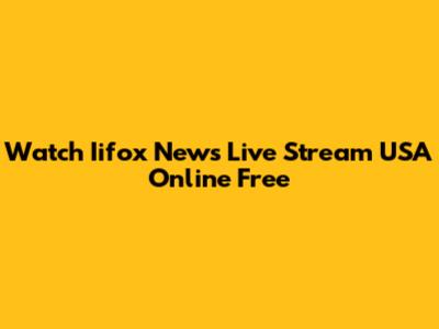 Watch Iifox News Live Stream USA Online Free