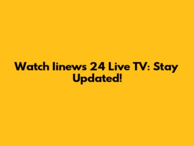Watch Iinews 24 Live TV: Stay Updated!
