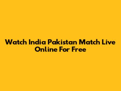 Watch India Pakistan Match Live Online For Free