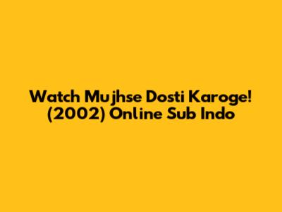 Watch Mujhse Dosti Karoge! (2002) Online Sub Indo