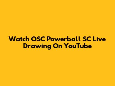 Watch OSC Powerball SC Live Drawing On YouTube