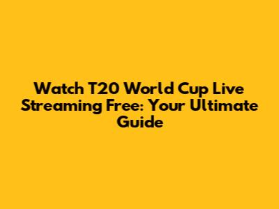 Watch T20 World Cup Live Streaming Free: Your Ultimate Guide