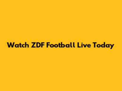 Watch ZDF Football Live Today