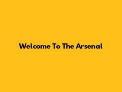 Welcome To The Arsenal