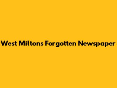 West Milton's Forgotten Newspaper