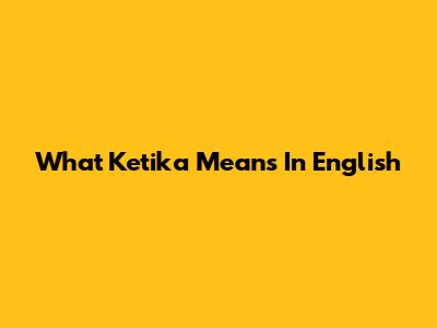 What "Ketika" Means In English