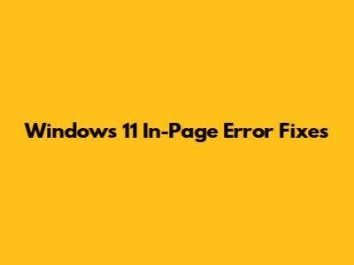 Windows 11 In-Page Error Fixes