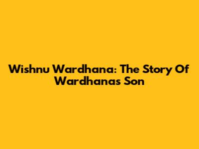 Wishnu Wardhana: The Story Of Wardhana's Son