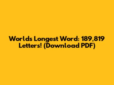 World's Longest Word: 189,819 Letters! (Download PDF)