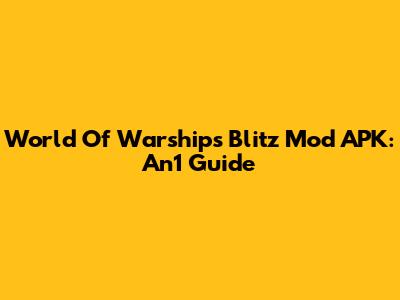 World Of Warships Blitz Mod APK: An1 Guide