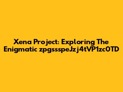Xena Project: Exploring The Enigmatic 'zpgssspeJzj4tVP1zc0TD'