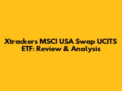 Xtrackers MSCI USA Swap UCITS ETF: Review & Analysis