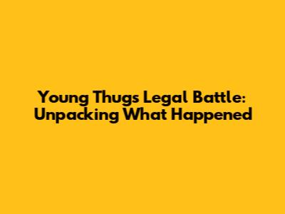 Young Thug's Legal Battle: Unpacking What Happened