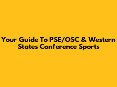 Your Guide To PSE/OSC & Western States Conference Sports
