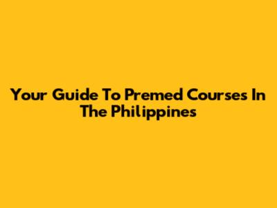 Your Guide To Premed Courses In The Philippines