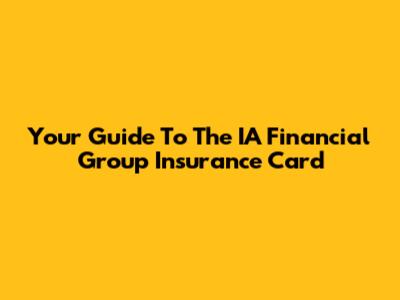 Your Guide To The IA Financial Group Insurance Card