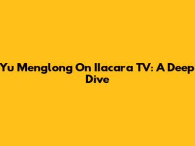 Yu Menglong On IIacara TV: A Deep Dive