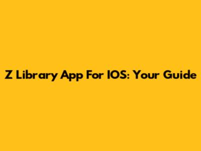 Z Library App For IOS: Your Guide