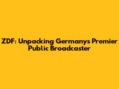 ZDF: Unpacking Germany's Premier Public Broadcaster