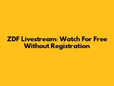ZDF Livestream: Watch For Free Without Registration