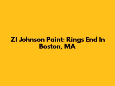 ZI Johnson Paint: Ring's End In Boston, MA
