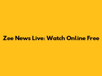 Zee News Live: Watch Online Free