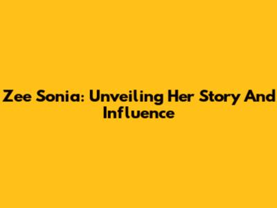 Zee Sonia: Unveiling Her Story And Influence