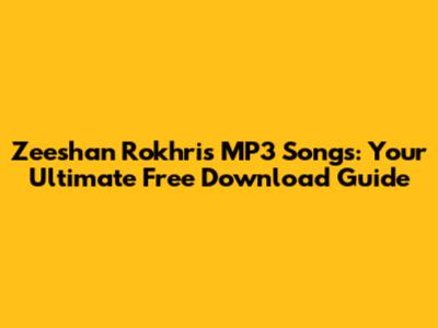 Zeeshan Rokhri's MP3 Songs: Your Ultimate Free Download Guide
