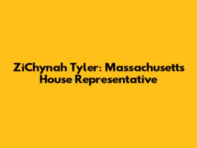 ZiChynah Tyler: Massachusetts House Representative