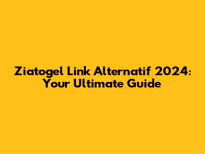 Ziatogel Link Alternatif 2024: Your Ultimate Guide