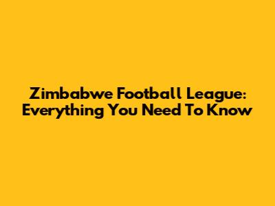 Zimbabwe Football League: Everything You Need To Know