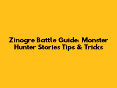 Zinogre Battle Guide: Monster Hunter Stories Tips & Tricks