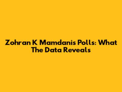 Zohran K Mamdani's Polls: What The Data Reveals