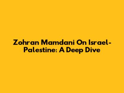 Zohran Mamdani On Israel-Palestine: A Deep Dive