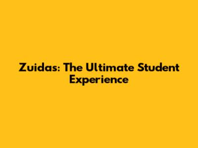 Zuidas: The Ultimate Student Experience