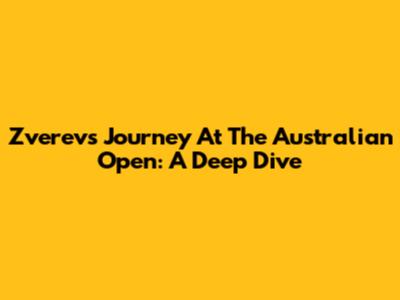 Zverev's Journey At The Australian Open: A Deep Dive
